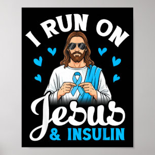I Run On Jesus Insulin Faith Hope Type 1 Diabetes Poster