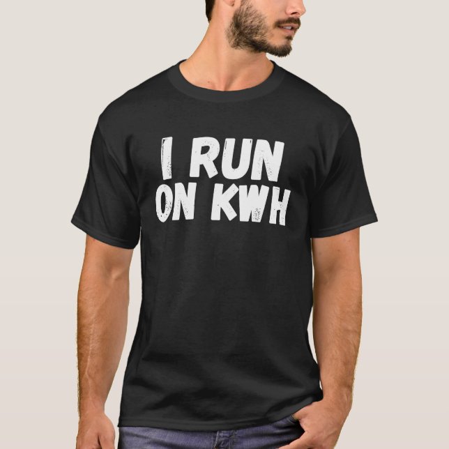 I Run On KWH, E Car Electric Powered EV Car,  Elec T-Shirt (Front)