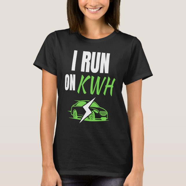 I Run On KWH, E Car Electric Powered EV Car,  Elec T-Shirt (Front)