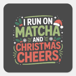 I Run on Matcha and Christmas Cheers Green Drink  Square Sticker