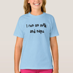 I Run on Milk and Naps Baby Shirt – Funny Infant 