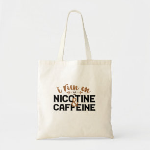 I Run on Nicotine & Caffeine Funny Coffee Addict Tote Bag