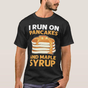 I Run On Pancakes & Maple Syrup Flapjack Pancake M T-Shirt