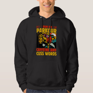 I run on Parkour caffeine and cuss words Hoodie