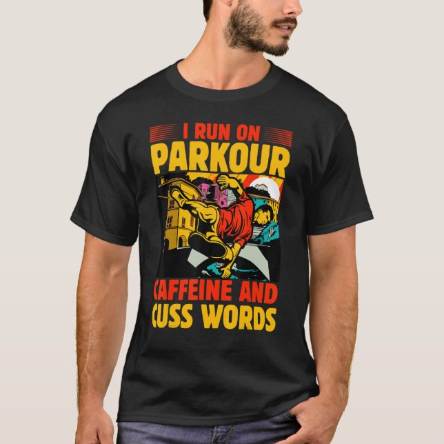 I run on Parkour caffeine and cuss words T-Shirt (Front)