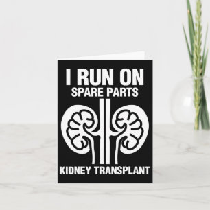I Run On Spare Parts Fun Kidney Transplant  Card