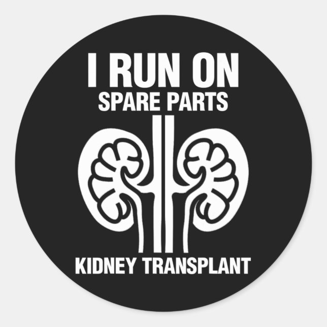 I Run On Spare Parts Fun Kidney Transplant  Classic Round Sticker (Front)