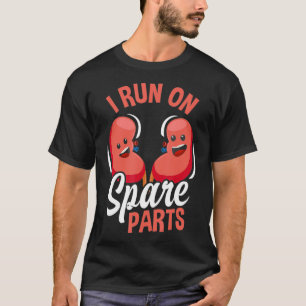 I Run On Spare Parts Funny Kidney Donation Donors  T-Shirt