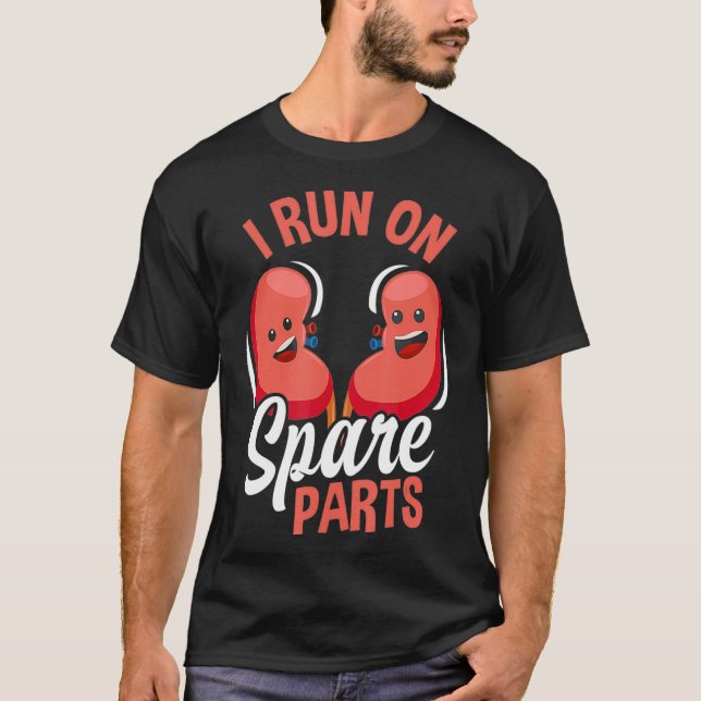 I Run On Spare Parts Funny Kidney Donation Donors  T-Shirt (Front)