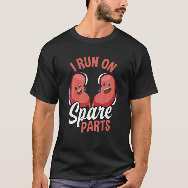 I Run On Spare Parts Funny Kidney Donation Donors T-Shirt (Front)