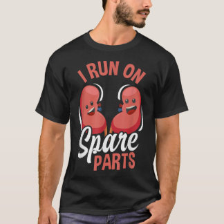 I Run On Spare Parts Funny Kidney Donation Donors  T-Shirt