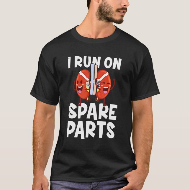 I Run On Spare Parts  Kidney Transplant Donor T-Shirt (Front)