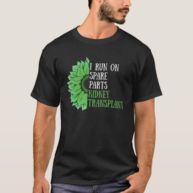 I Run On Spare Parts Kidney Transplant Sunflower O T-Shirt (Front)