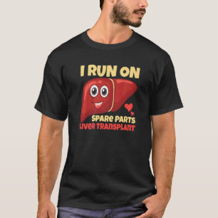 I Run On Spare Parts Liver Transplant Donation Awa T-Shirt