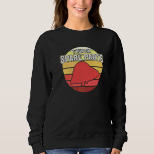 I Run On Spare Parts Retro Liver Organ Transplant Sweatshirt