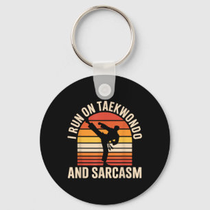 I Run On Taekwondo and Sarcasm Funny Taekwondo Key Ring
