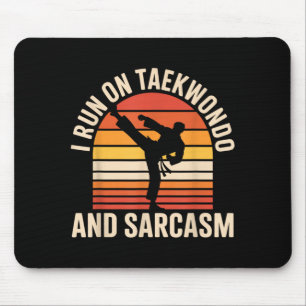 I Run On Taekwondo and Sarcasm Funny Taekwondo Mouse Mat