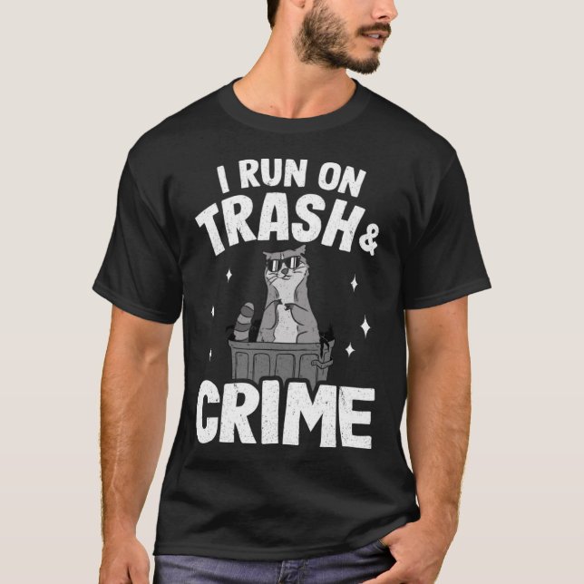 I Run On Trash And Crime Funny Racoon Pullover Ho (Front)