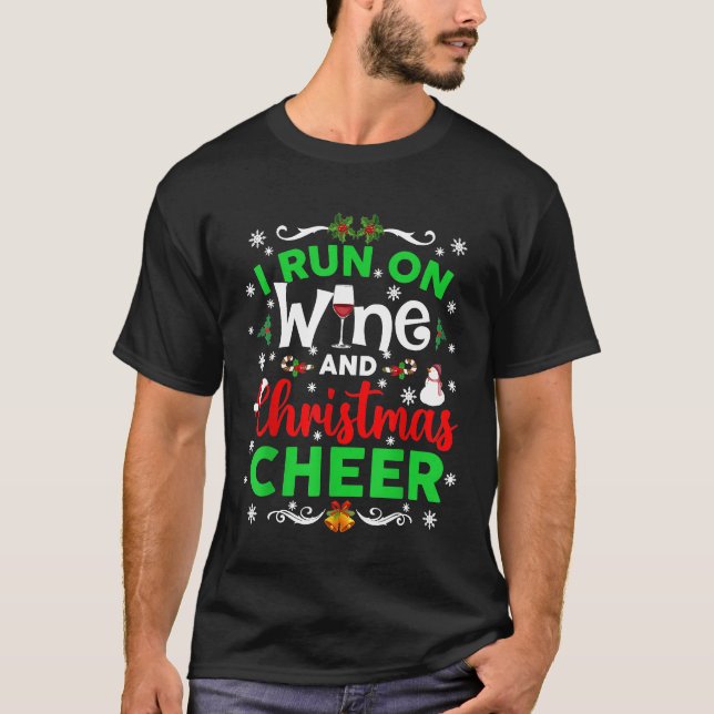 I Run On Wine And Christmas Cheer Funny Wine Lover T-Shirt (Front)