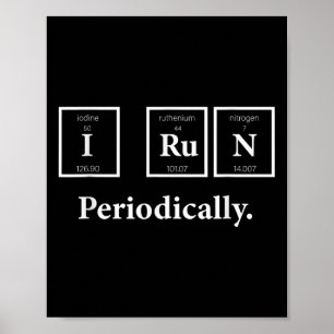 I Run Periodically Science Nerd Teacher Runner Che Poster