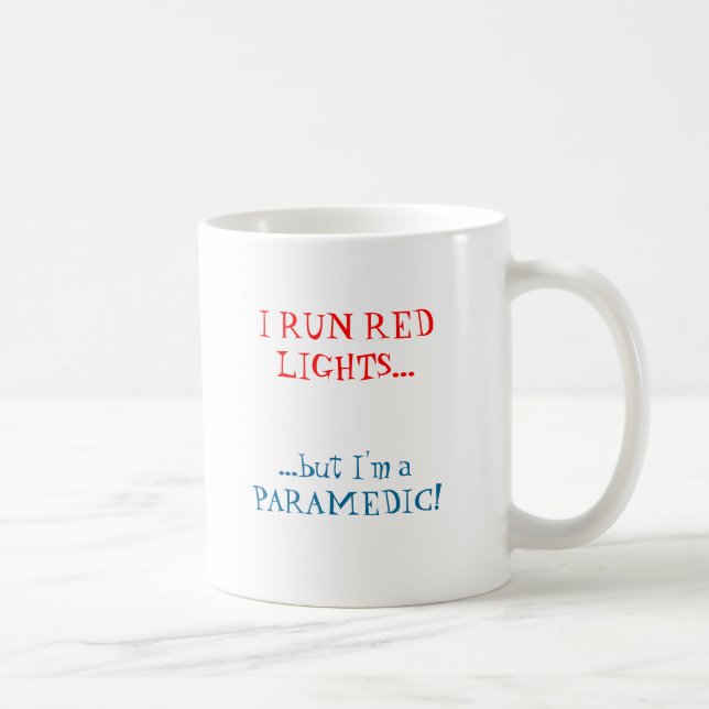 I RUN RED LIGHTS..., ...but I'm a PARAMEDIC! Coffee Mug (Right)