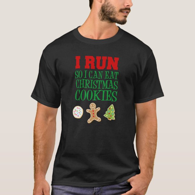I Run So I Can Eat Christmas Cookies 1 T-Shirt (Front)