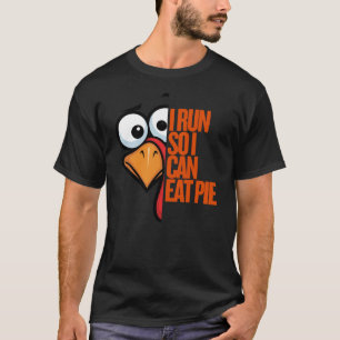 I Run So I Can Eat Pie Turkey Trot Runner t-shirt