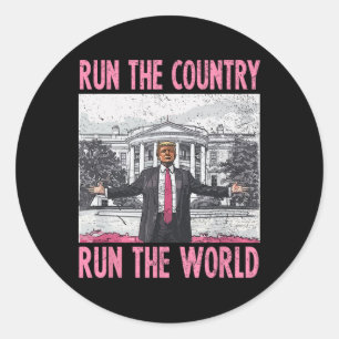 I Run The Country And The World Funny Trump 1 Classic Round Sticker