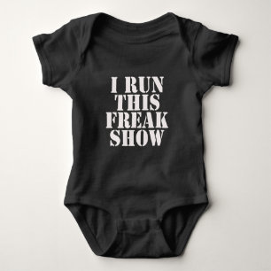 I Run This Freak Show Bodysuit