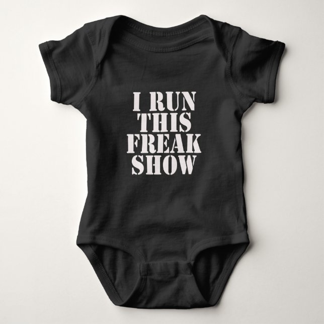 I Run This Freak Show Bodysuit (Front)