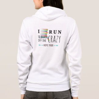 I Run to Burn off the Crazy - Hoodie