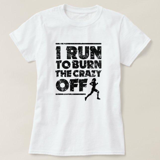 I run to burn the crazy off women shirt (Design Front)