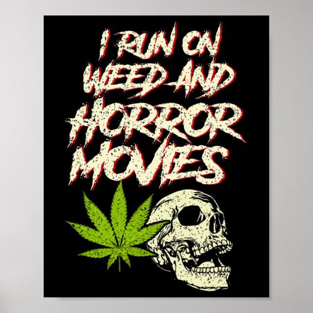 I Run Weed Horror Movies Skull Funny Halloween Sto Poster (Front)