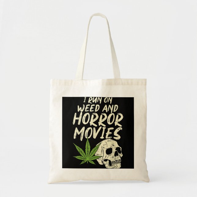I Run Weed Horror Movies Skull Funny Halloween Sto Tote Bag (Front)