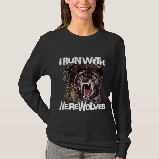 I Run With Werewolves T-Shirt (Front)