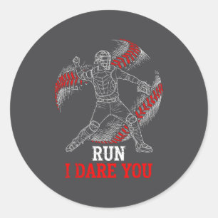 I Run You Dare Baseball Players Catcher Fans Smile Classic Round Sticker