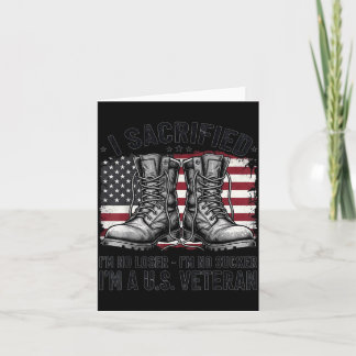 I Sacrificed Im No Im No Sucker Im a US Veteran Card