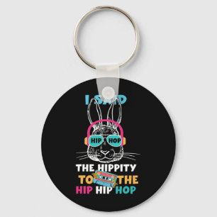 I Said Hip The Hippity To Hop Hip Hop Bunny Funny Key Ring
