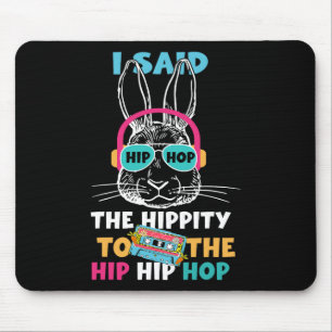 I Said Hip The Hippity To Hop Hip Hop Bunny Funny  Mouse Mat
