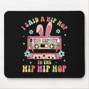 I Said Hip The Hippity To Hop Hip Hop Bunny Funny Mouse Mat