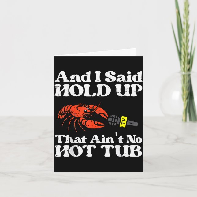 I Said Hold Up That Aint No Hot Tub Crayfish Men W Card (Front)