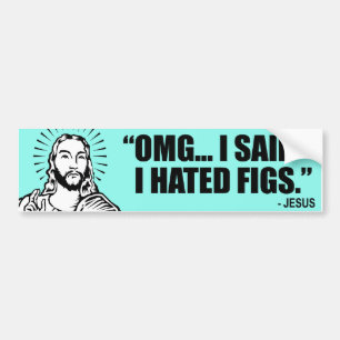 I SAID I HATED FIGS BUMPER STICKER