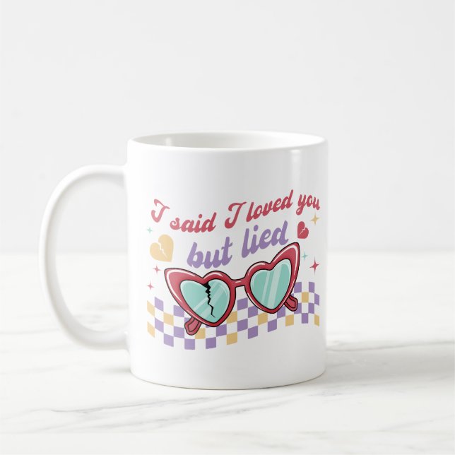 I Said I Loved You But Lied Coffee Mug (Left)