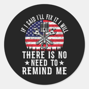 I Said I'll Fix It I Will Mechanic Fathers Day Han Classic Round Sticker