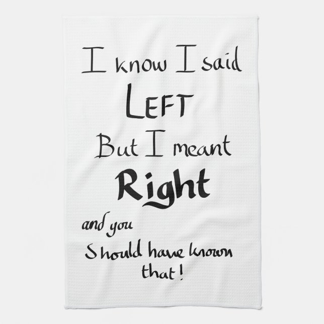I Said Left Funny Directions Argument Joke Slogan Tea Towel (Vertical)