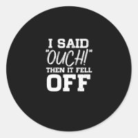 I Said Ouch Then It Fell Off Amputation Amputee