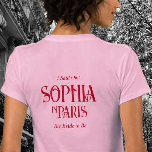 I Said Oui! The birde To Be In Paris Bachelorette T-Shirt