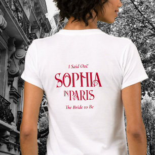I Said Oui! The birde To Be Paris Bachelorette T-Shirt