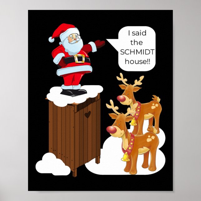 I Said The Schmidt House Fun Xmas Santa  Poster (Front)