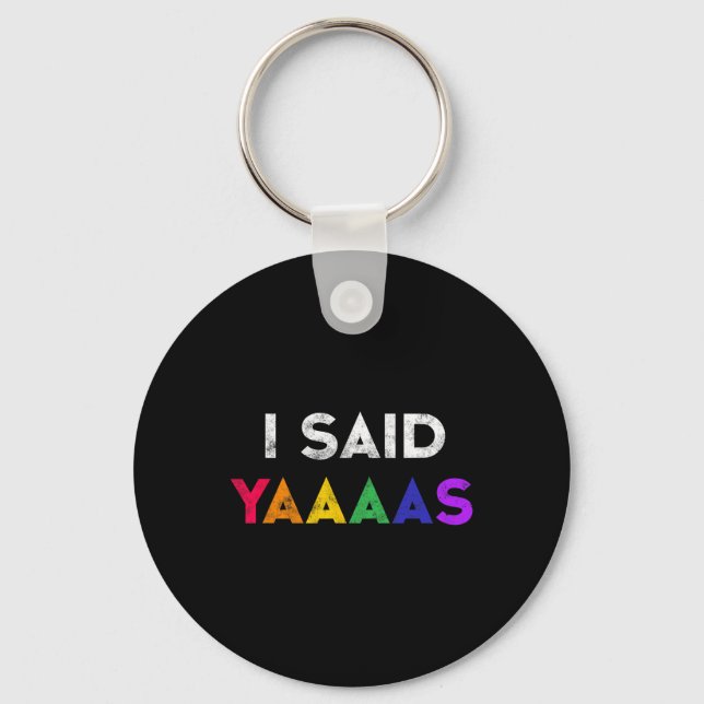 I Said Yaaaas Lgbt Wedding Party Tee Gay Lesbian E Key Ring (Front)